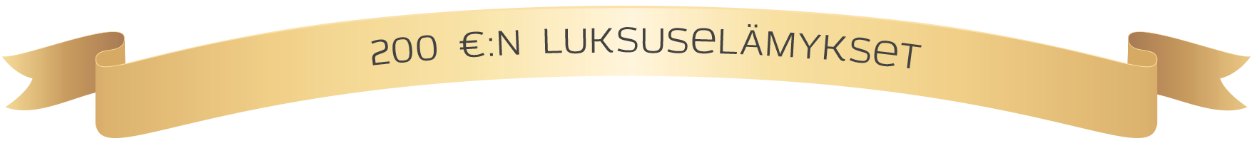 200 €:n luksuselämykset